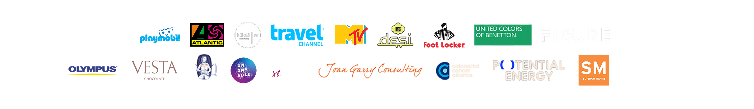 Clients include Disney, ABC, Playmobil, Atlantic Records, Distiller, Travel Channel, MTV, Desi, Foot Locker, United Colors of Benetton, Figure, Colligo, Olympus, Vesta Chocolate, Boss Molly, Undeniable, La Vie en Rose Talent, Joan Garry Consulting, Colorectal Cancer Alliance, Potential Energy, Science Moms and Caraway